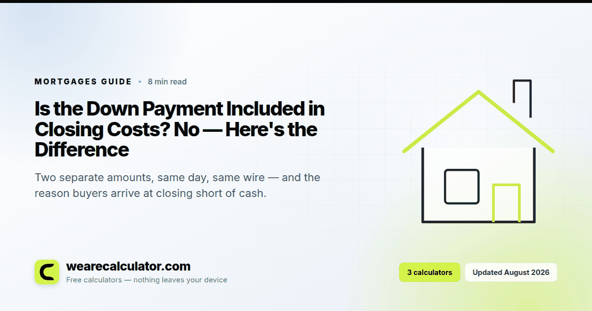 Is the Down Payment Included in Closing Costs? No — Here's the Difference — Mortgages guide from We Are Calculator