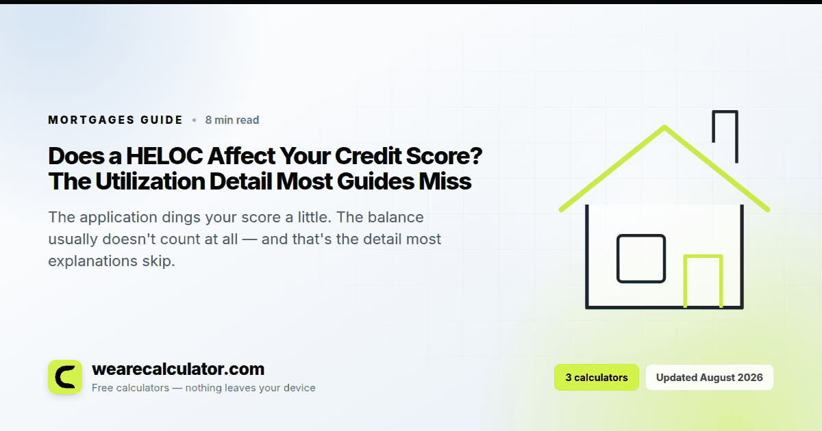 Does a HELOC Affect Your Credit Score? The Utilization Detail Most Guides Miss — Mortgages guide from We Are Calculator