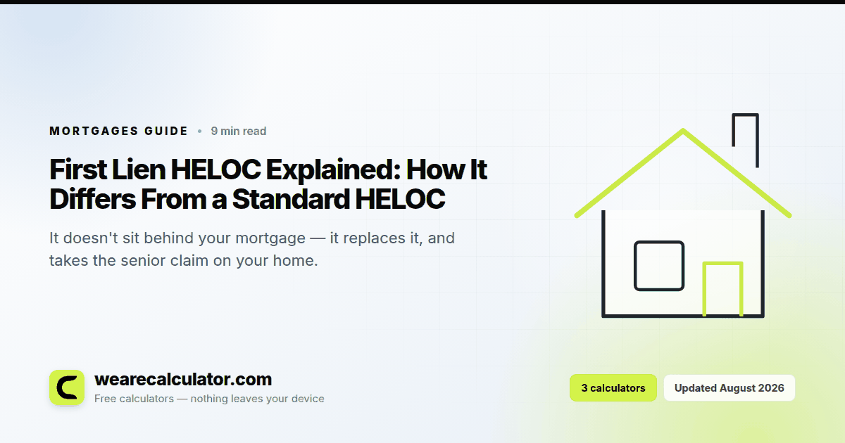 First Lien HELOC Explained: How It Differs From a Standard HELOC — Mortgages guide from We Are Calculator