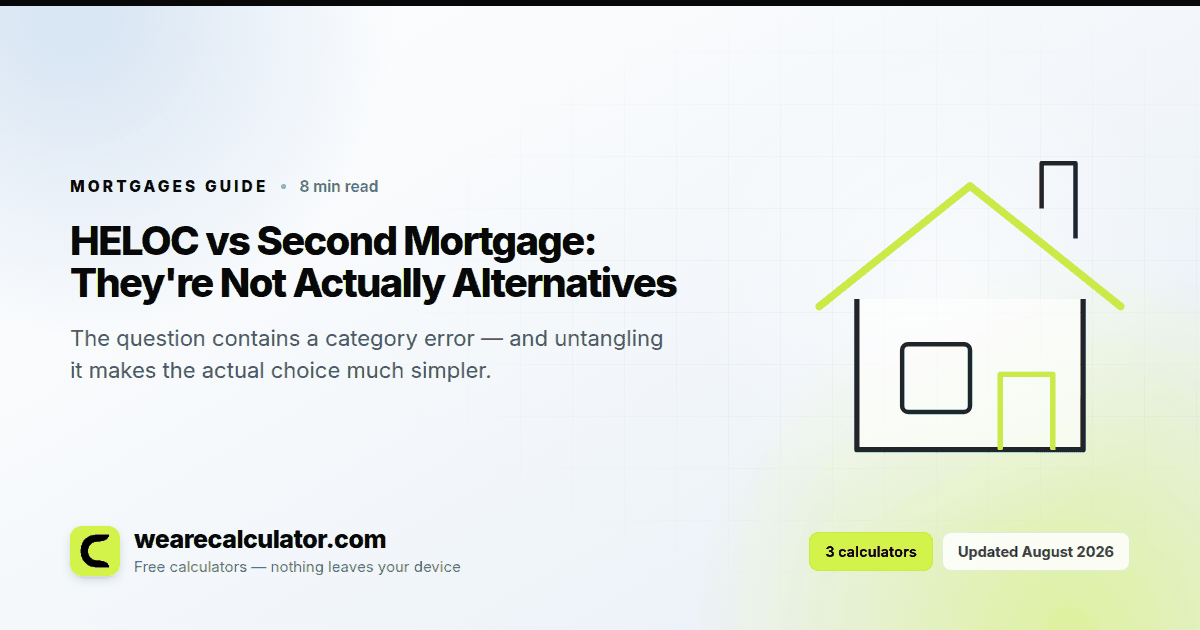 HELOC vs Second Mortgage: They're Not Actually Alternatives — Mortgages guide from We Are Calculator