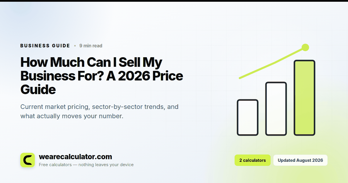 How Much Can I Sell My Business For? A 2026 Price Guide — Business guide from We Are Calculator