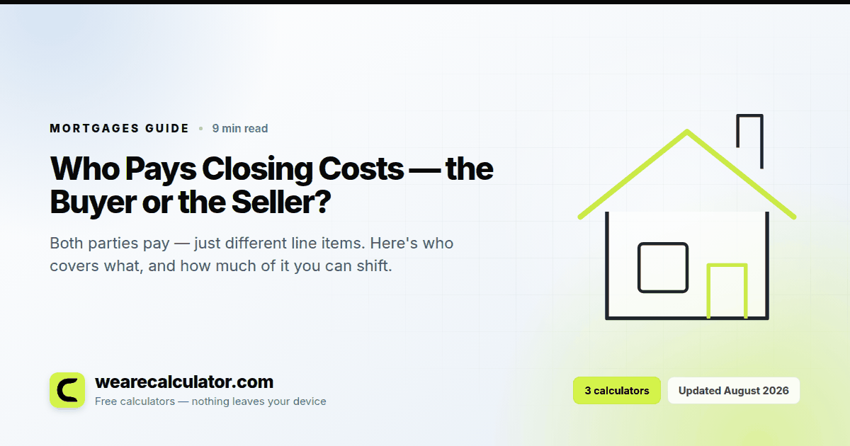 Who Pays Closing Costs — the Buyer or the Seller? — Mortgages guide from We Are Calculator